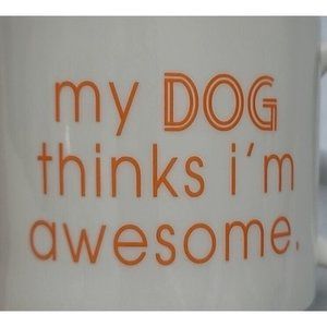 Dog Coffee Mug My Dog Thinks I'm Awesome 16oz Coffee Mug By Modern Expressions
